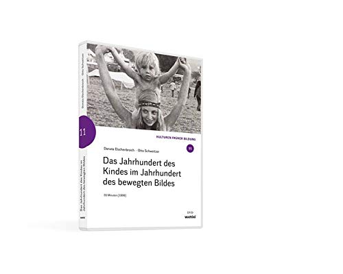 Das Jahrhundert des Kindes im Jahrhundert des bewegten Bildes (WELTWISSEN in Kindergarten, Familie und Schule: 23 Filme aus 23 Jahren) von Was mit Kindern