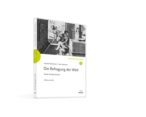 Die Befragung der Welt: Kinder als Naturforscher (WELTWISSEN in Kindergarten, Familie und Schule: 23 Filme aus 23 Jahren)