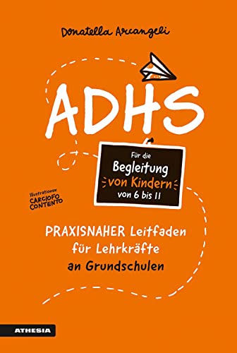 ADHS: Praxisnaher Leitfaden für Lehrkräfte an Grundschulen von Athesia-Tappeiner Verlag