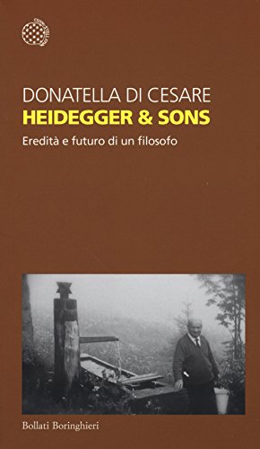 Heidegger & sons. Eredità e futuro di un filosofo von Bollati Boringhieri