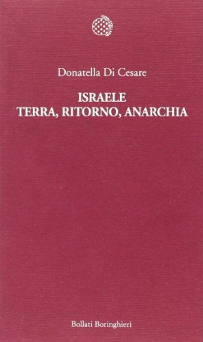 Israele. Terra, ritorno, anarchia von Bollati Boringhieri