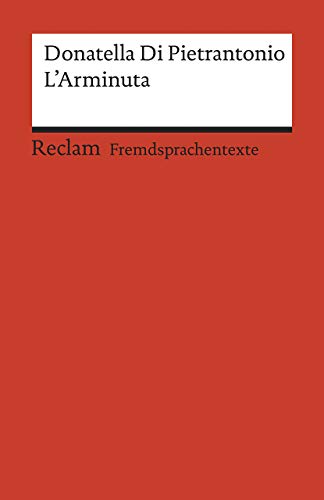 L’Arminuta. Italienischer Text mit deutschen Worterklärungen. B2 (GER): Di Pietrantonio, Donatella – Originalversion mit Erläuterungen – 19969 (Reclams Universal-Bibliothek)
