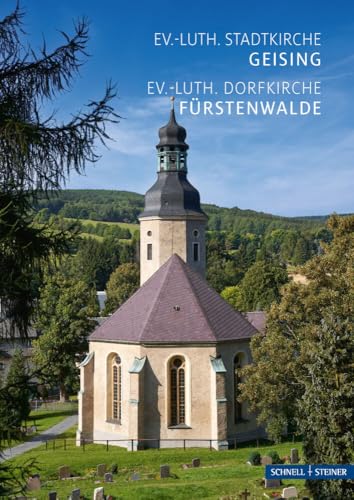 Geising und Fürstenwalde: Ev.-Luth. Stadtkirche und Ev.- Luth. Dorfkirche (Kleine Kunstführer / Kleine Kunstführer / Kirchen u. Klöster) von Schnell & Steiner GmbH