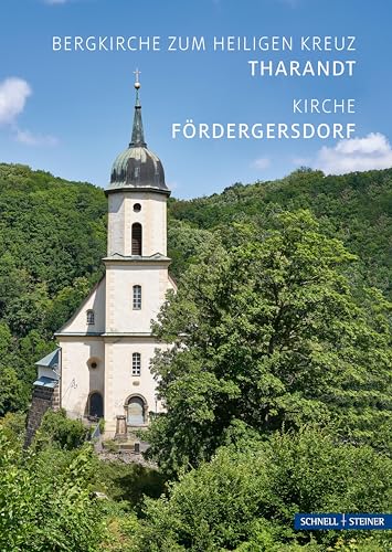 Tharandt und Fördergersdorf: Bergkirche zum Heiligen Kreuz und Kirche (Kleine Kunstführer / Kleine Kunstführer / Kirchen u. Klöster) von Schnell & Steiner GmbH