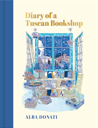 Diary of a Tuscan Bookshop: The heartwarming story that inspired a nation, now an international bestseller Diary of a Tuscan Bookshop: The heartwarming story that inspired a nation, now an international bestseller