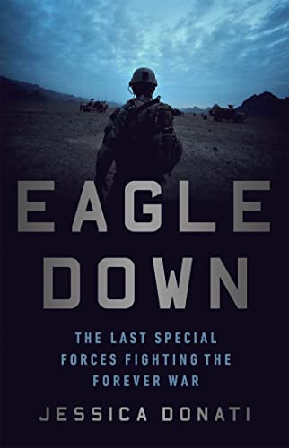 Eagle Down: The Last Special Forces Fighting the Forever War von PublicAffairs