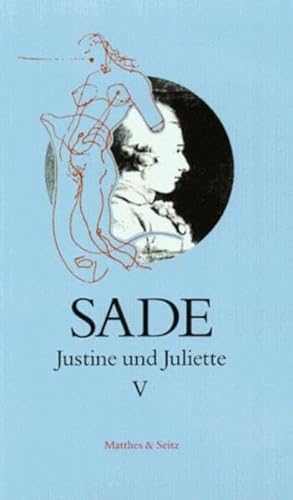 Justine und Juliette 05: Justine und Juliette, 10 Bde., Bd.5: Mit Aufsätzen v. Elisabeth Lenk u. Andre Pieyre de Mandiargue von Matthes Und Seitz Berlin