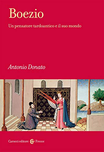 Boezio. Un pensatore tardoantico e il suo mondo (Frecce)