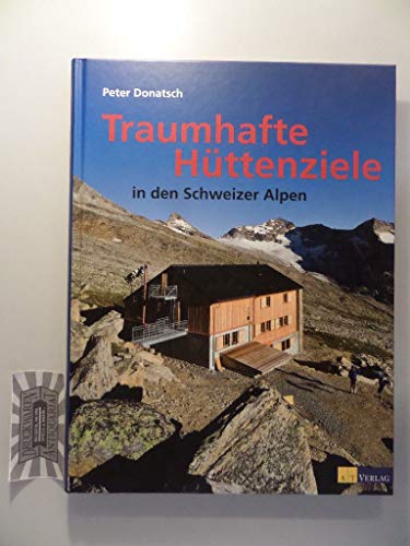 Traumhafte Hüttenziele in den Schweizer Alpen