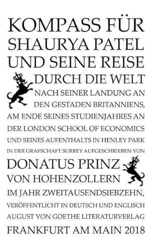 Kompaß für Shaurya Patel und seine Reise durch die Welt nach seiner Landung an den Gestaden Britanniens, am Ende seines Studienjahres an der London ... von Donatus Prinz von Hohenzollern von Frankfurter Literaturverlag