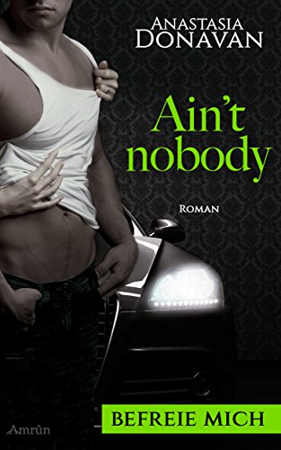 Anastasia Donavan Ain't nobody: roman: Liebesroman