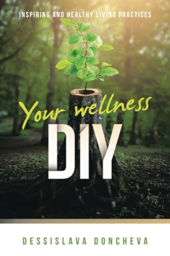 Your wellness DIY: Inspiring and healthy living practices von Balboa Press