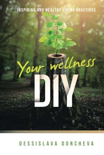Your wellness DIY: Inspiring and healthy living practices von Balboa Press
