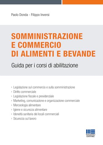 Somministrazione e commercio di alimenti e bevande. Guida per i corsi di abilitazione (Concorsi&Esami) von Maggioli Editore