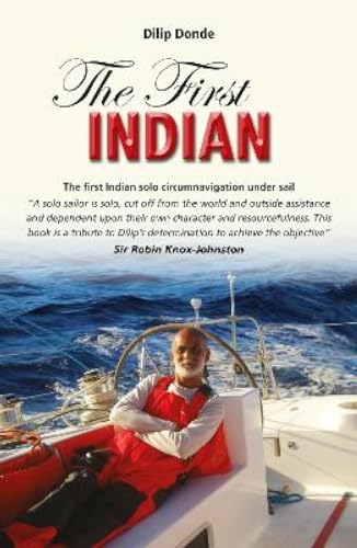 The First Indian: The First Indian Solo Circumnavigation Under Sail (Making Waves, Band 2)