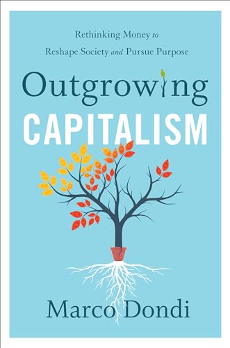 Outgrowing Capitalism: Rethinking Money to Reshape Society and Pursue Purpose von Fast company Press