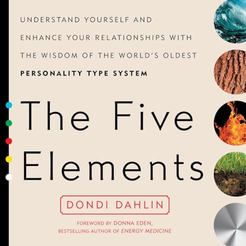 The Five Elements: Understand Yourself and Enhance Your Relationships with the Wisdom of the World's Oldest Personality Type System von Tarcher