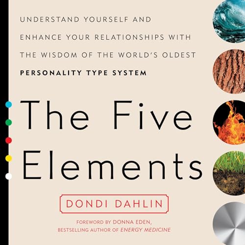 The Five Elements: Understand Yourself and Enhance Your Relationships with the Wisdom of the World's Oldest Personality Type System von Tarcher