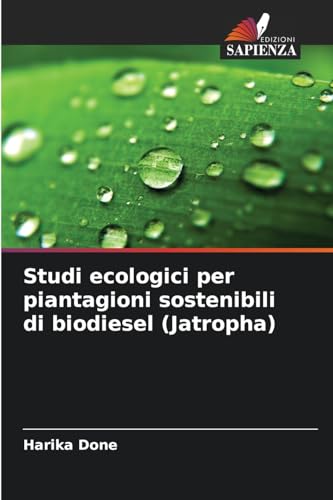 Studi ecologici per piantagioni sostenibili di biodiesel (Jatropha): DE von Edizioni Sapienza