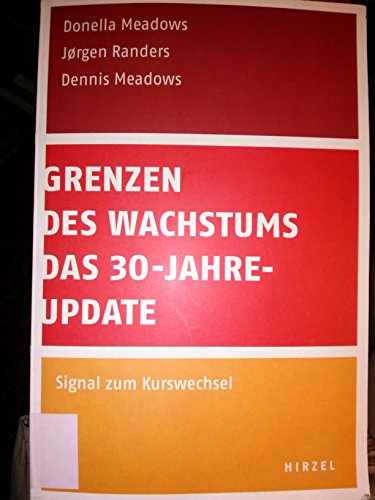 Grenzen des Wachstums - Das 30-Jahre-Update: Signal zum Kurswechsel