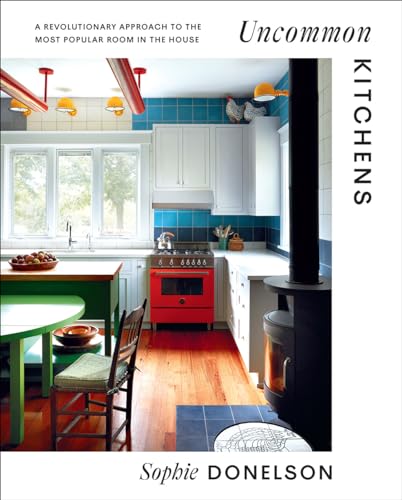 Uncommon Kitchens: A Revolutionary Approach to the Most Popular Room in the House von Abrams & Chronicle Books