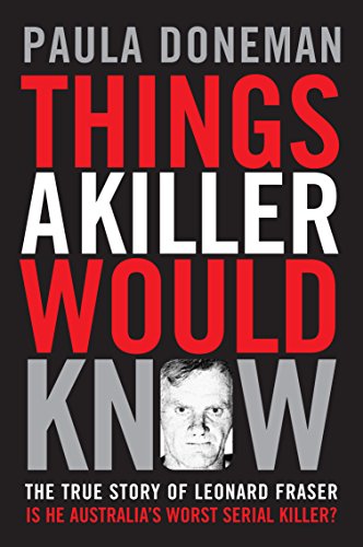 Things a Killer Would Know: The True Story of Leonard Fraser