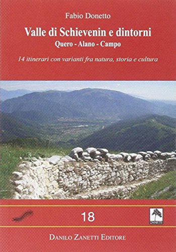 Valle Di Schievenin e Dintorni. Quero-Alano-Campo. 14 Itinerari con Varianti Fra Natura, Storia e Cultura (Centopiedi)