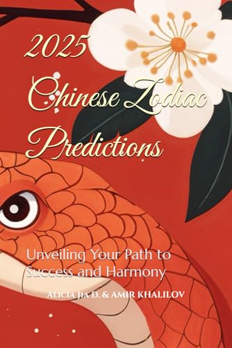 2025 Chinese Zodiac Predictions: Unveiling Your Path to Success and Harmony (2025 Horoscope Predictions) 2025 Chinese Zodiac Predictions: Unveiling Your Path to Success and Harmony (2025 Horoscope Predictions) von Independently published