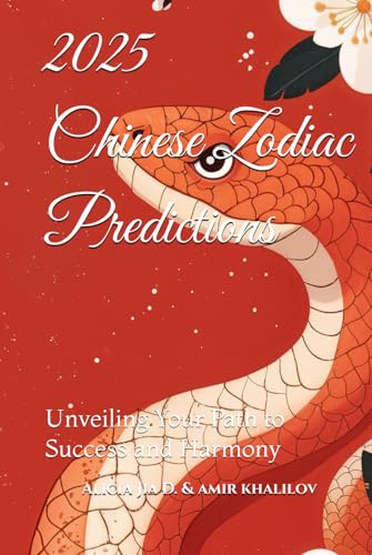 2025 Chinese Zodiac Predictions: Unveiling Your Path to Success and Harmony (2025 Horoscope Predictions) 2025 Chinese Zodiac Predictions: Unveiling Your Path to Success and Harmony (2025 Horoscope Predictions) von Independently published