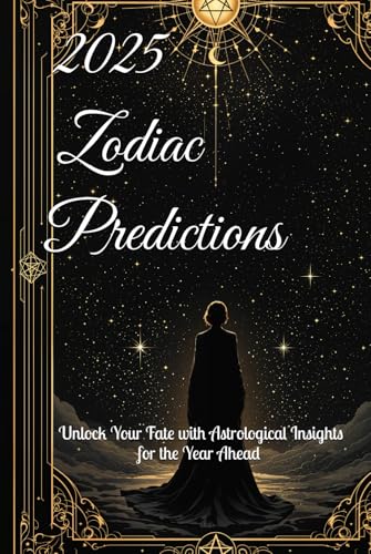 2025 Zodiac Predictions: Unlock Your Fate with Astrological Insights for the Year Ahead (2025 Horoscope Predictions) von Independently published