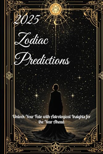 2025 Zodiac Predictions: Unlock Your Fate with Astrological Insights for the Year Ahead (2025 Horoscope Predictions) von Independently published