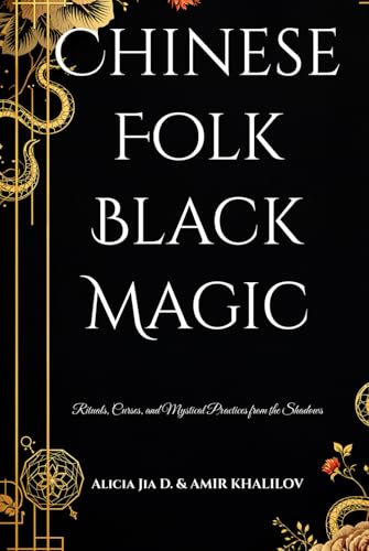Chinese Folk Black Magic: Rituals, Curses, and Mystical Practices from the Shadows (Dark Arts & Black Magic) Chinese Folk Black Magic: Rituals, Curses, and Mystical Practices from the Shadows (Dark Arts & Black Magic) von Independently published