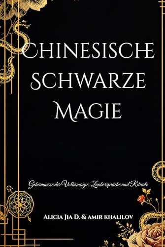 Chinesische Schwarze Magie: Geheimnisse der Volksmagie, Zaubersprüche und Rituale (Dark Arts & Black Magic) Chinesische Schwarze Magie: Geheimnisse der Volksmagie, Zaubersprüche und Rituale (Dark Arts & Black Magic) von Independently published