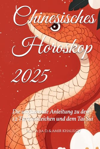 Chinesisches Horoskop 2025: Die umfassende Anleitung zu den 12 Tierkreiszeichen und dem Tai Sui (2025 Horoscope Predictions) Chinesisches Horoskop 2025: Die umfassende Anleitung zu den 12 Tierkreiszeichen und dem Tai Sui (2025 Horoscope Predictions) von Independently published