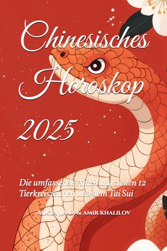 Chinesisches Horoskop 2025: Die umfassende Anleitung zu den 12 Tierkreiszeichen und dem Tai Sui (2025 Horoscope Predictions) Chinesisches Horoskop 2025: Die umfassende Anleitung zu den 12 Tierkreiszeichen und dem Tai Sui (2025 Horoscope Predictions) von Independently published