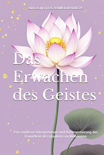 Das Erwachen des Geistes: Eine moderne Interpretation und Kommentierung des Erwachens des Glaubens im Mahayana (Buddhist & Taoist Texts Translations) von Independently published