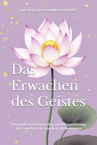 Das Erwachen des Geistes: Eine moderne Interpretation und Kommentierung des Erwachens des Glaubens im Mahayana (Buddhist & Taoist Texts Translations) von Independently published