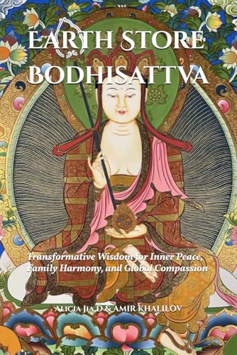 Earth Store Bodhisattva: Transformative Wisdom for Inner Peace, Family Harmony, and Global Compassion Earth Store Bodhisattva: Transformative Wisdom for Inner Peace, Family Harmony, and Global Compassion von Independently published