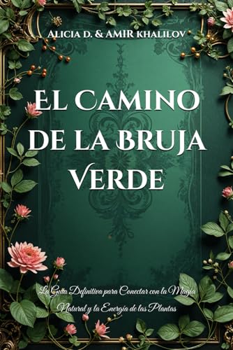 El Camino de la Bruja Verde: La Guía Definitiva para Conectar con la Magia Natural y la Energía de las Plantas (The Magic of Nature & Green Witchcraft) von Independently published