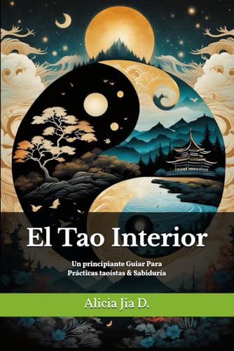 El Tao Interior: Un principiante Guiar Para Prácticas taoístas & Sabiduría (Taoist Thought and Spiritual Growth) El Tao Interior: Un principiante Guiar Para Prácticas taoístas & Sabiduría (Taoist Thought and Spiritual Growth) von Independently published
