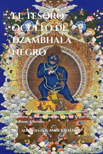 El Tesoro Oculto de Dzambhala Negro: Descubre los Secretos de la Riqueza Espiritual y Material: Una Guía Práctica para Lograr Abundancia, Sabiduría y ... Tibetano (Doctrinas y Prácticas del Budismo) von Independently published