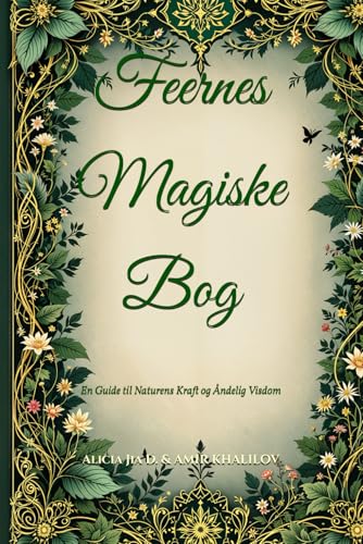 Feernes Magiske Bog: En Guide til Naturens Kraft og Åndelig Visdom (The Magic of Nature & Green Witchcraft) Feernes Magiske Bog: En Guide til Naturens Kraft og Åndelig Visdom (The Magic of Nature & Green Witchcraft) von Independently published