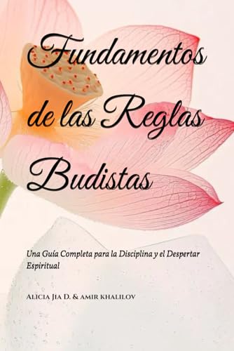 Fundamentos de las Reglas Budistas: Una Guía Completa para la Disciplina y el Despertar Espiritual (The Philosophy and Practice of Buddhism) Fundamentos de las Reglas Budistas: Una Guía Completa para la Disciplina y el Despertar Espiritual (The Philosophy and Practice of Buddhism) von Independently published