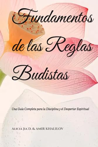 Fundamentos de las Reglas Budistas: Una Guía Completa para la Disciplina y el Despertar Espiritual (The Philosophy and Practice of Buddhism) Fundamentos de las Reglas Budistas: Una Guía Completa para la Disciplina y el Despertar Espiritual (The Philosophy and Practice of Buddhism) von Independently published