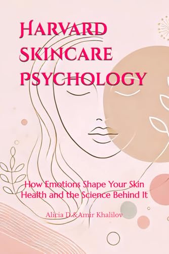 Harvard Skincare Psychology: How Emotions Shape Your Skin Health and the Science Behind It Harvard Skincare Psychology: How Emotions Shape Your Skin Health and the Science Behind It