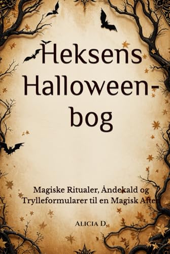 Heksens Halloween-bog: Magiske Ritualer, Åndekald og Trylleformularer til en Magisk Aften (The Witch's Halloween Spellbook Series: Global Edition of ... Spirit Summoning, and Enchanted Potions)