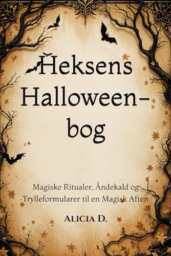 Heksens Halloween-bog: Magiske Ritualer, Åndekald og Trylleformularer til en Magisk Aften (The Witch's Halloween Spellbook Series: Global Edition of ... Spirit Summoning, and Enchanted Potions)