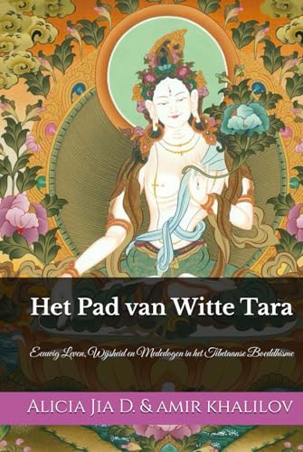Het Pad van Witte Tara: Eeuwig Leven, Wijsheid en Mededogen in het Tibetaanse Boeddhisme von Independently published