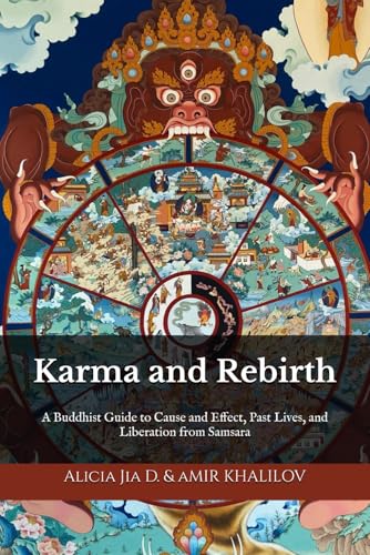 Karma and Rebirth: Unlocking the Secrets of the Six Realms of Existence: A Buddhist Guide to Cause and Effect, Past Lives, and Liberation from Samsara (The Philosophy and Practice of Buddhism) von Independently published