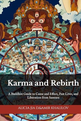 Karma and Rebirth: Unlocking the Secrets of the Six Realms of Existence: A Buddhist Guide to Cause and Effect, Past Lives, and Liberation from Samsara (The Philosophy and Practice of Buddhism) von Independently published
